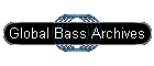 Global Bass Archives
